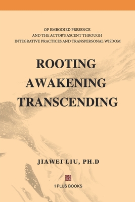 Rooting Awakening Transcending - Liu, Jiawei
