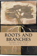 Roots and Branches - Journal: Grandma, Please Tell Us Your Story