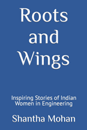 Roots and Wings: Inspiring Stories of Indian Women in Engineering