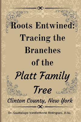 Roots Entwined: Tracing the Branches of the Platt Family Tree - Vanderhorst Rodriguez, Guadalupe, Dr.