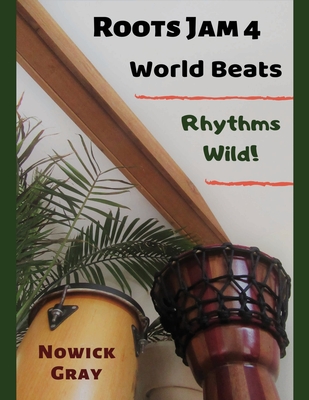 Roots Jam 4: World Beats - Rhythms Wild! - Gray, Nowick