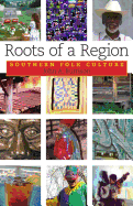 Roots of a Region: Southern Folk Culture