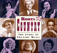 Roots of Country: The Story of Country Music - Friedman-Fairfax Publishing