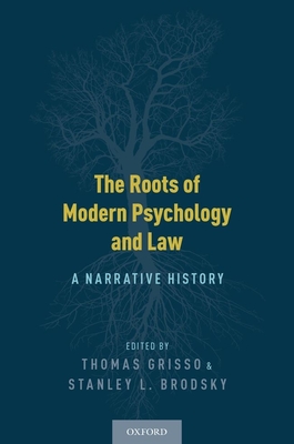 Roots of Modern Psychology and Law: A Narrative History - Grisso, Thomas (Editor), and Brodsky, Stanley L (Editor)