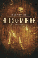 Roots of Murder: A Novel of Suspense