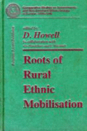 Roots of Rural Ethnic Mobilisation - Howell, David, Professor (Editor)