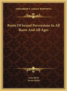 Roots of Sexual Perversions in All Races and All Ages