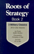 Roots of Strategy: 3 Military Classics