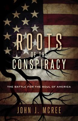 Roots of the Conspiracy - McRee, John