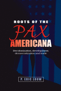 Roots of the Pax Americana: Decolonisation, Development, Democratisation and Trade