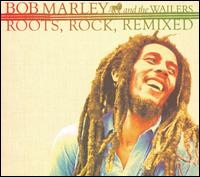 Roots, Rock, Remixed - Bob Marley & The Wailers