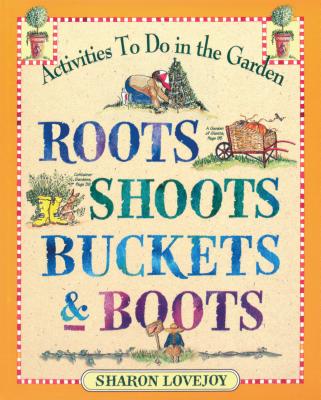 Roots Shoots Buckets & Boots: Gardening Together with Children - Lovejoy, Sharon