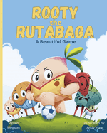 Rooty the Rutabaga: A Beautiful Game