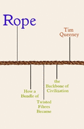 Rope: How a Bundle of Twisted Fibres Became the Backbone of Civilisation