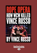 Rope Opera: How WCW Killed Vince Russo