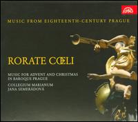 Rorate Coeli: Music for Advent and Christmas in Baroque Prague - Collegium Marianum; Hana Blazikov (soprano); Kamila ?evckov (alto); Marin Krejcik (baritone); Radek Rejsek (bells);...