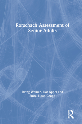 Rorschach Assessment of Senior Adults - Weiner, Irving, and Appel, Liat, and Tibon-Czopp, Shira