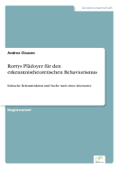 Rortys Pl?doyer f?r den erkenntnistheoretischen Behaviorismus: Kritische Rekonstruktion und Suche nach einer Alternative