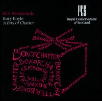 Rory Boyle: A Box of Chatter - Aurea String Quartet; Calum Robertson (b-flat clarinet); David Hubbard (bassoon); Fraser Langton (b-flat clarinet);...