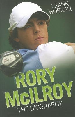 Rory Mcilroy - the Biography - Worrall, Frank