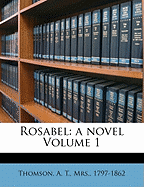 Rosabel: A Novel Volume 1