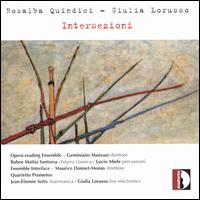 Rosalba Quindici, Giulia Lorusso: Intersezioni - Ensemble Interface; Enzo Salomone (vocals); Giulia Lorusso (electronics); Jean-Etienne Sotty (accordion);...