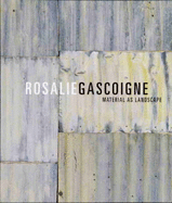 Rosalie Gascoigne Material as Landscape: Material as Landscape - Edwards, Deborah (Editor)