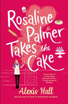 Rosaline Palmer Takes the Cake - Hall, Alexis