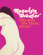 Rosalyn Drexler: Who Does She Think She Is?