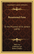 Rosamond Fane: Or the Prisoners of St. James's (1870)
