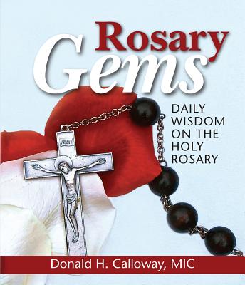 Rosary Gems: Daily Wisdom on the Holy Rosary - Calloway, Donald H