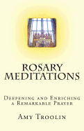 Rosary Meditations: Deepening and Enriching a Remarkable Prayer