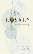 Rosary (or, les fleurs du mala) - Remski, Matthew