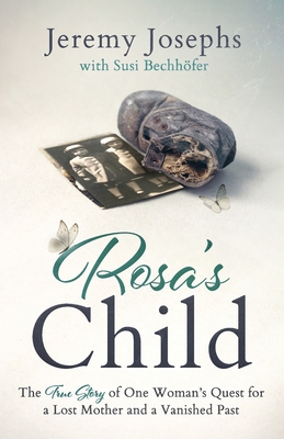 Rosa's Child: One Woman's Search for Her Past - Bechhfer, Susi, and Josephs, Jeremy