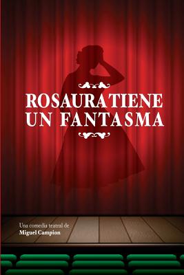 Rosaura Tiene Un Fantasma - Campion, Miguel