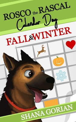 Rosco the Rascal Calendar Dog: Fall & Winter: Short Stories for Kids - Gorian, Shana