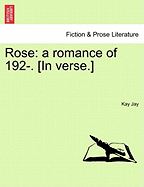 Rose: A Romance of 192-. [In Verse.]