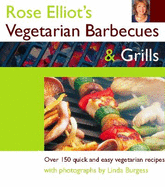 Rose Elliot's Vegetarian Barbecues and Grills: Over 150 Quick and Easy Vegetarian Recipes