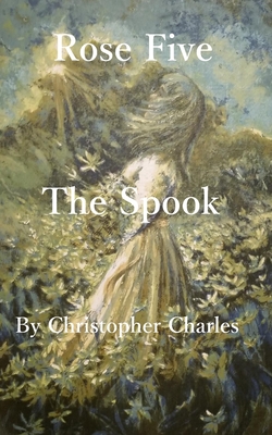 Rose Five: The Spook - Charles, Christopher