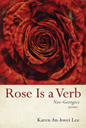 Rose Is a Verb: Neo-Georgics