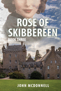 Rose Of Skibbereen Book Three: An Irish American Historical Romance Novel
