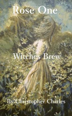 Rose One: Witches Brew - Charles, Christopher