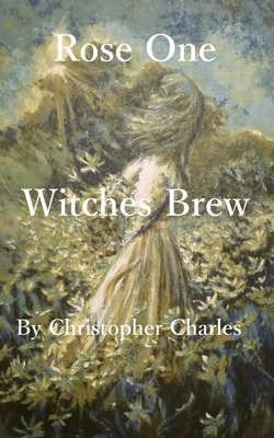 Rose One: Witches Brew - Charles, Christopher