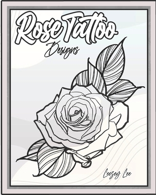 Rose Tattoo Designs - Lee, Leezey