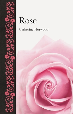 Rose - Horwood, Catherine