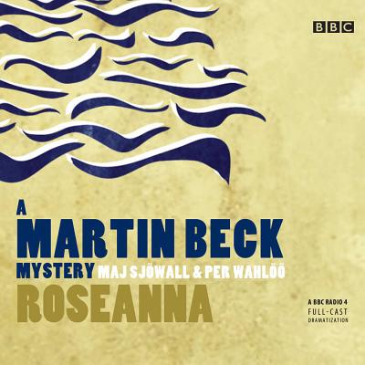 Roseanna: A Martin Beck Mystery - Sjowall, Maj, Major, and Wahloo, Per, and Mackintosh, Steven (Read by)