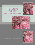 Rosebud Poetry: Poetry in Full Bloom