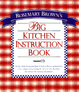Rosemary Brown's Big Kitchen Instruction Book - Brown, Rosemary, and Brown, Kenneth T