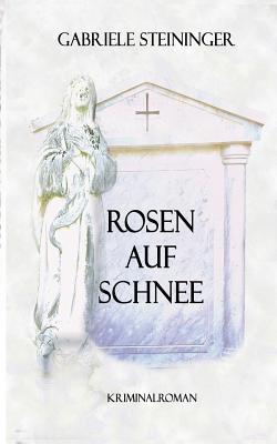 Rosen Auf Schnee - Steininger, Gabriele, and Magic Good Stories, M G St - (Editor)