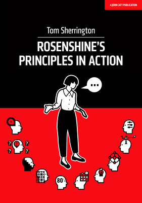 Rosenshine's Principles in Action - Sherrington, Tom